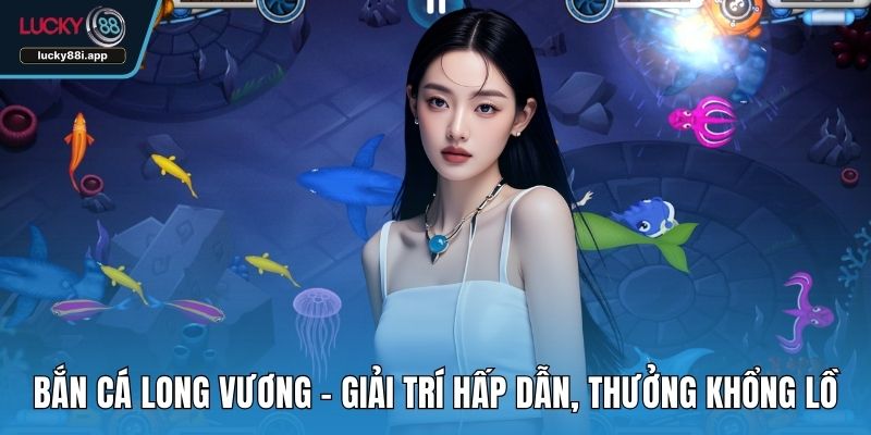 Bắn cá long vương