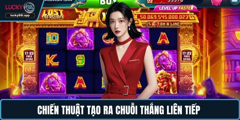 Chiến thuật tạo ra chuỗi thắng liên tiếp