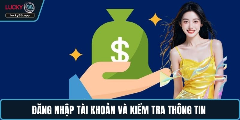 Đăng nhập tài khoản và kiểm tra thông tin
