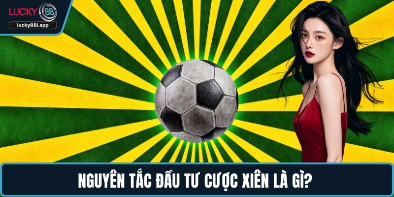 Nguyên tắc đầu tư cược xiên là gì? 