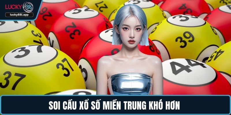 Soi cầu xổ số miền Trung khó hơn