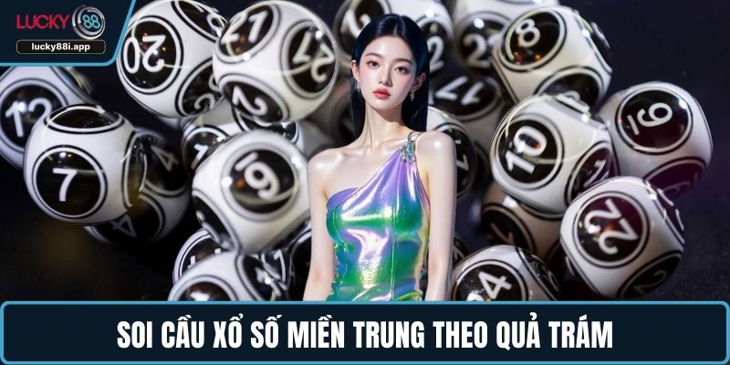 Soi cầu xổ số miền Trung theo quả trám