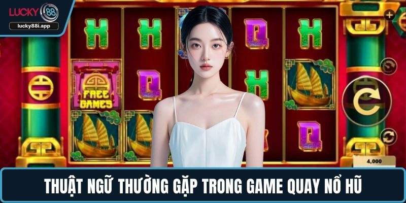 Thuật ngữ thường gặp trong game quay nổ hũ