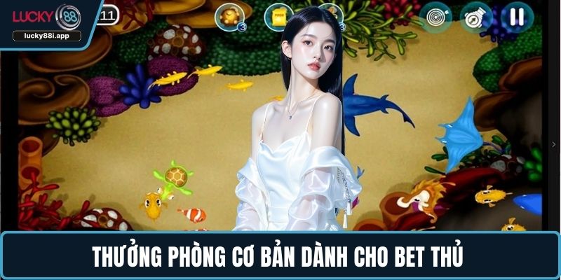 Thưởng phòng cơ bản dành cho bet thủ